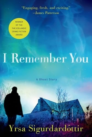 Sigurdardottir, Yrsa. I Remember You - A Ghost Story. St. Martin's Publishing Group, 2014.