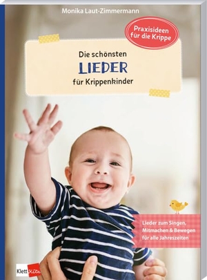 Laut-Zimmermann, Monika. Die schönsten Lieder für Krippenkinder - Lieder zum Singen, Mitmachen & Bewegen für alle Jahreszeiten. Klett Kita GmbH, 2026.