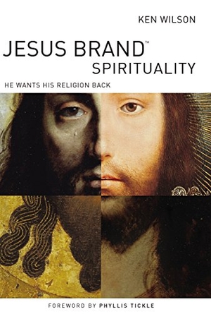Wilson, Ken. Jesus Brand Spirituality (International Edition) - He Wants His Religion Back. Thomas Nelson Publishers, 2008.