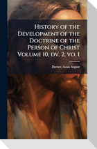 History of the Development of the Doctrine of the Person of Christ Volume 10, dv. 2, vo. 1