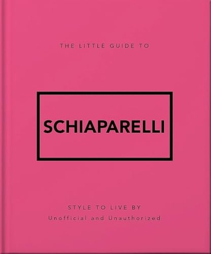 The Little Guide to Schiaparelli. Headline, 2026.