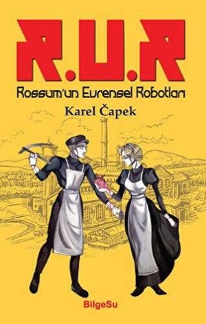 Capek, Karel. R.U.R Rossumun Evrensel Robotlari. Bilgesu Yayincilik, 2023.