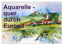Aquarelle - quer durch Europa (Wandkalender 2024 DIN A2 quer), CALVENDO Monatskalender