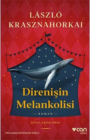 Krasznahorkai, Laszlo. Direnisin Melankolisi. Can Yayinlari, 2024.