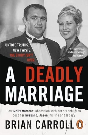 Carroll, Brian. A Deadly Marriage - How Molly Martens' obsession with her stepchildren cost her husband, Jason, his life and legacy. Penguin Books Ltd, 2026.