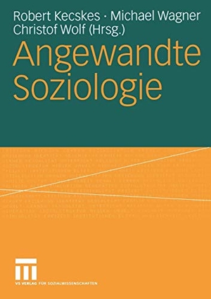 Kecskes, Robert / Christof Wolf et al (Hrsg.). Angewandte Soziologie. VS Verlag für Sozialwissenschaften, 2004.