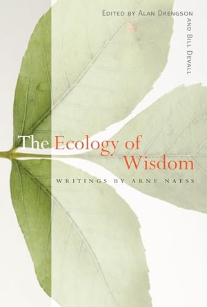 Naess, Arne. The Ecology of Wisdom - Writings by Arne Naess. Catapult, 2010.