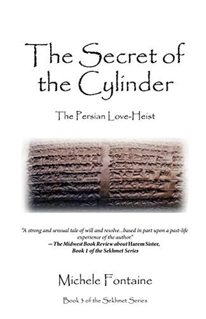 Fontaine, Michele B. The Secret of the Cylinder - Book 3 of the Sekhmet Series. Wadjet Publishing, 2016.