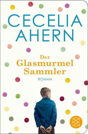 Ahern, Cecelia. Der Glasmurmelsammler. FISCHER Taschenbuch, 2017.
