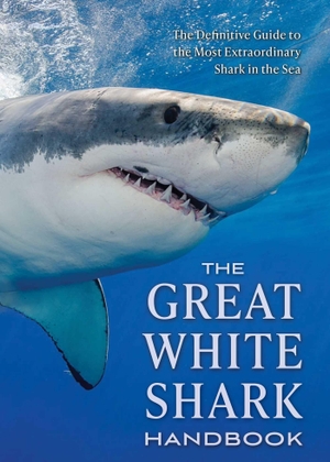 Skomal, Greg. The Great White Shark Handbook - The Definitive Guide to the Most Extraordinary Shark in the Sea. HarperCollins Focus, 2024.