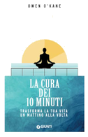 La cura dei 10 minuti. Trasforma la tua vita un mattino alla volta
