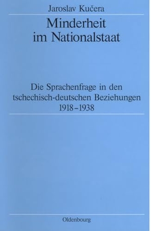 Kucera, Jaroslav. Minderheit im Nationalstaat - Die Sprachenfrage in den tschechisch-deutschen Beziehungen 1918-1938. De Gruyter Oldenbourg, 1999.