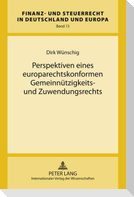 Perspektiven eines europarechtskonformen Gemeinnützigkeits- und Zuwendungsrechts