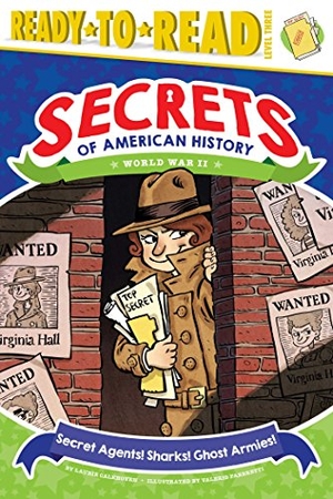 Calkhoven, Laurie. Secret Agents! Sharks! Ghost Armies! - World War II (Ready-To-Read Level 3). Simon Spotlight, 2017.