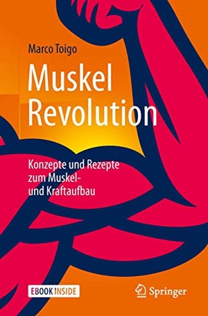 Toigo, Marco. MuskelRevolution - Konzepte und Rezepte zum Muskel- und Kraftaufbau. Springer-Verlag GmbH, 2019.