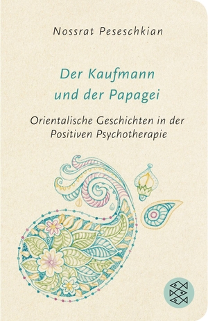 Peseschkian, Nossrat. Der Kaufmann und der Papagei - Orientalische Geschichten in der Positiven Psychotherapie. FISCHER Taschenbuch, 2018.