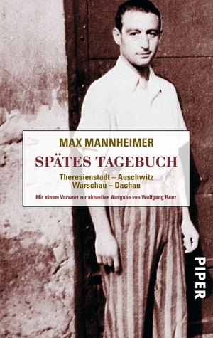 Mannheimer, Max. Spätes Tagebuch - Theresienstadt - Auschwitz - Warschau - Dachau. Piper Verlag GmbH, 2010.