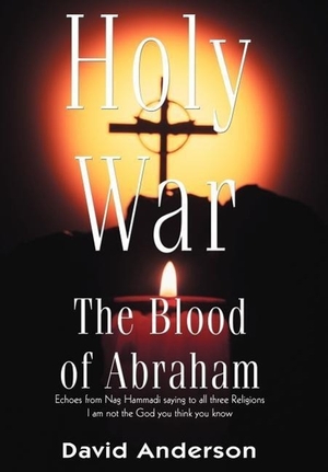 Anderson, David. Holy War - The Blood of Abraham. iUniverse, 2004.