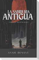 La Sabiduría Antigua, Edición íntegra y restaurada