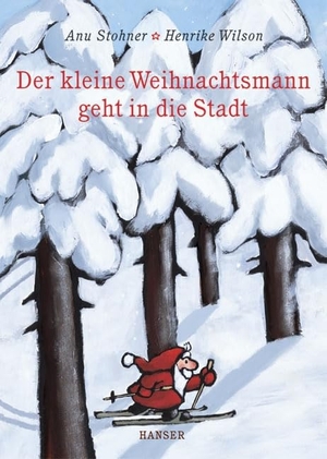 Stohner, Anu / Henrike Wilson. Der kleine Weihnachtsmann geht in die Stadt. Carl Hanser Verlag, 2004.