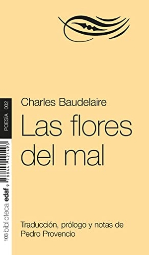 Baudelaire, Charles / Pedro Provencio. Las flores del mal. Editorial Edaf, S.L., 2009.