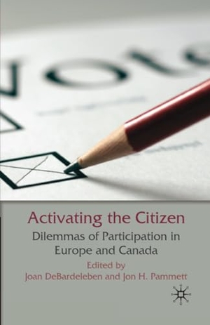 Pammett, J. / J. Debardeleben (Hrsg.). Activating the Citizen - Dilemmas of Participation in Europe and Canada. Palgrave Macmillan UK, 2009.