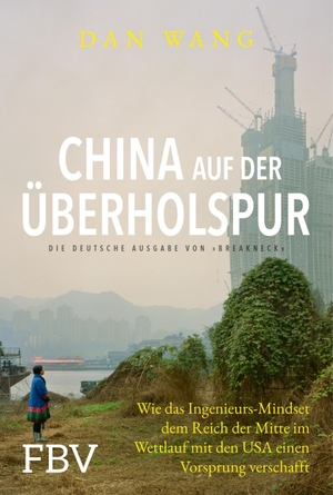 Wang, Dan. China auf der Überholspur - Wie das Ingenieurs-Mindset dem Reich der Mitte im Wettlauf mit den USA einen Vorsprung verschafft | Breakneck. Finanzbuch Verlag, 2026.