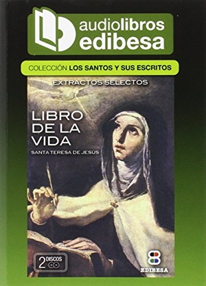 Teresa de Jesús, Santa. Libro de la Vida : Extractos selectos. EDIBESA, 2014.