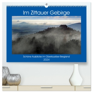 Das Zittauer Gebirge - (hochwertiger Premium Wandkalender 2024 DIN A2 quer), Kunstdruck in Hochglanz - Schöne Ausblicke im Oberlausitzer Bergland. Calvendo, 2023.