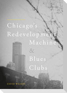Chicago¿s Redevelopment Machine and Blues Clubs