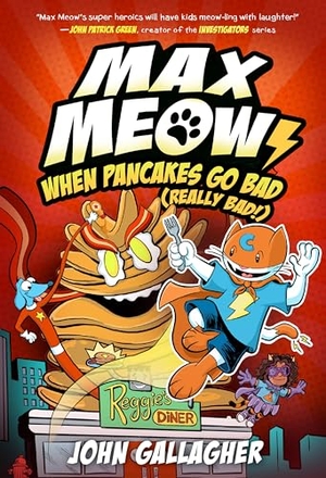 Gallagher, John. Max Meow 6: When Pancakes Go Bad (Really Bad!) - (A Graphic Novel). Random House Children's Books, 2025.