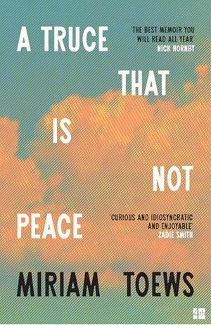 Toews, Miriam. A Truce That Is Not Peace. Harper Collins Publ. UK, 2026.