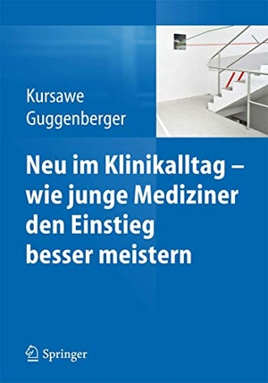 Guggenberger, Herbert / Hubertus K. Kursawe. Neu im Klinikalltag - wie junge Mediziner den Einstieg besser meistern. Springer Berlin Heidelberg, 2014.