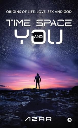 Azar. Time Space and You: Origins of Life, Love, Sex and God. HarperCollins Publishers, 2020.