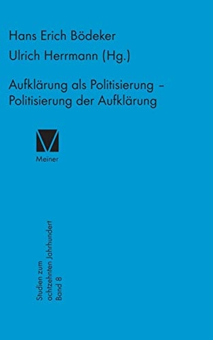 Bödeker, Hans E / Ulrich Herrmann (Hrsg.). Aufklärung als Politisierung - Politisierung der Aufklärung. Felix Meiner Verlag, 1987.