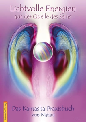 Natara. Lichtvolle Energien aus der Quelle des Seins - Das Kamasha Praxisbuch. Kamasha Verlag, 2007.