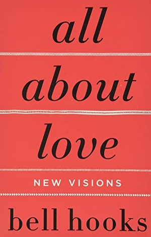 Hooks, Bell. All about Love: New Visions. Harper Collins Publ. USA, 2001.