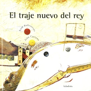 Ballesteros, Xosé. El traje nuevo del rey. Kalandraka Editora, 2001.
