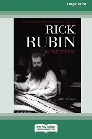 Brown, Jake. Rick Rubin in the Studio (16pt Large Print Edition). ReadHowYouWant, 2012.