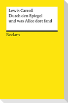 Durch den Spiegel und was Alice dort fand