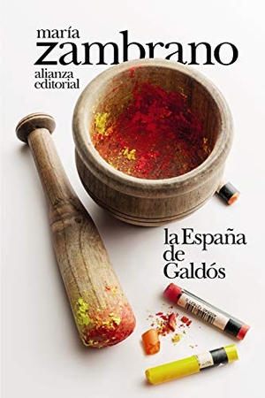 Zambrano, María. La España de Galdós. Alianza Editorial, 2020.