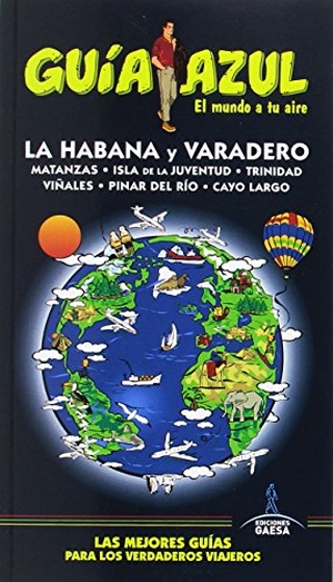 Ingelmo Sánchez, Ángel. La Habana : La Habana y Varadero. Guías Azules de España, S.A., 2017.