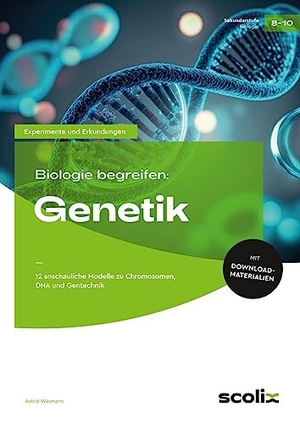 Wasmann, Astrid. Biologie begreifen: Genetik - 12 anschauliche Modelle zu Chromosomen, DNA und Gentechnik (8. bis 10. Klasse). scolix, 2017.
