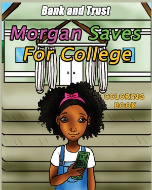 Lynch Purcell, Tomeka. Morgan Saves for College - Coloring Book. Still Hope Enrichment Agency, 2021.