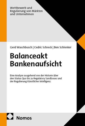 Waschbusch, Gerd / Schreck, Cedric et al. Balanceakt Bankenaufsicht - Eine Analyse ausgehend von der Historie über den Status Quo bis zu Regulatory Sandboxes und der Regulierung Künstlicher Intelligenz. Nomos Verlags GmbH, 2026.