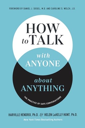 Lakelly Hunt, Helen / Hendrix. How to Talk with Anyone about Anything - The Practice of Safe Conversations. Thomas Nelson Publishers, 2025.