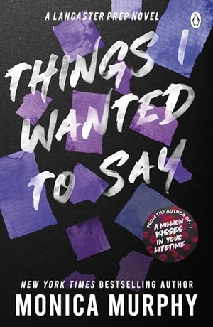 Murphy, Monica. Things I Wanted To Say. Penguin Books Ltd (UK), 2023.
