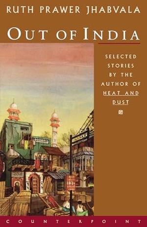 Jhabvala, Ruth Prawer. Out of India - Selected Stories. Catapult, 1999.