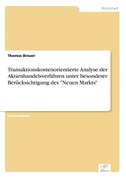 Transaktionskostenorientierte Analyse der Aktienhandelsverfahren unter besonderer Berücksichtigung des "Neuen Markts"