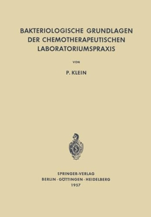 Klein, Paul. Bakteriologische Grundlagen der Chemotherapeutischen Laboratoriumspraxis. Springer Berlin Heidelberg, 2012.